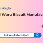 Lowongan Kerja PT United Waru Biscuit Manufactory (UWBM)